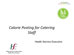 Calorie Posting for Catering Staff Health Service Executive Background  FSAI (2012) What people need to know about calories on menus in Ireland.