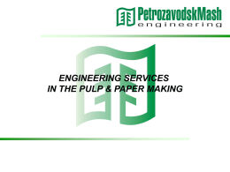 ENGINEERING SERVICES IN THE PULP & PAPER MAKING Petrozavodskmash-Engineering Ltd. basic activities 1.