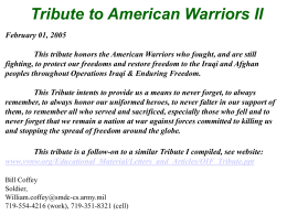 Tribute to American Warriors II February 01, 2005 This tribute honors the American Warriors who fought, and are still fighting, to protect our.
