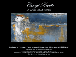 Cheryl Rentie Art Curator and Art Promoter  Dedicated to Promotion, Preservation and Recognition of Fine Artist with PURPOSE Implement fine art exhibitions and.