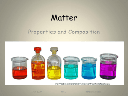 Matter Properties and Composition  http://z.about.com/d/chemistry/1/0/x/c/transitionmetalsolns.jpg  CHM 1010  PGCC  Barbara A. Gage Properties • Physical Property - any property that can be observed without transforming the substance into another.
