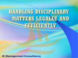 HANDLING DISCIPLINARY MATTERS LEGALLY AND EFFICIENTLY MISCONDUCT   IMPROPER OR BAD CONDUCT    MISBEHAVIOUR    MISDEMEANOR    DELINQUENCY    WRONG DOING    TRANSGRESSION    ADULTERY    TO MANAGE BADLY.
