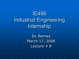IE496 Industrial Engineering Internship Dr. Barnes March 17, 2008 Lecture # 8 Ethics &ndash; Part 2