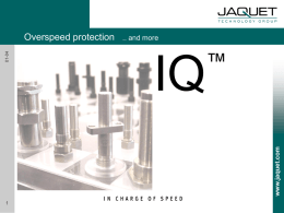 .. and more  IQ  ™  www.jaquet.com  01-04  Overspeed protection .. and more  IQ  ™  www.jaquet.com  01-04  Overspeed protection .. and more  01-04  Overspeed protection  ™  IQTMIntelligent enough to be simple... www.jaquet.com  IQ.