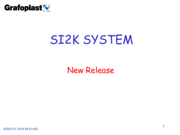 SI2K SYSTEM New Release  SI2KSYS1 NEW RELEASE SI2K New Release • • • • • • •  SI2KSYS1 NEW RELEASE  SI2K System: previous release Introduction to New features SI2K System: considerations New consumable references Standard.