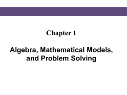 Chapter 1  Algebra, Mathematical Models, and Problem Solving   § 1.1 Algebraic Expressions and Real Numbers   Variables in Algebra Algebra uses letters such as x and y.