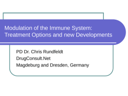 Modulation of the Immune System: Treatment Options and new Developments PD Dr.