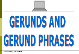 Prepared by ITH ESARA   Gerunds  A gerund is a form of verb + ing that takes the functions of a noun in.