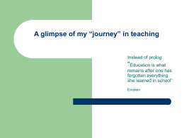 A glimpse of my “journey” in teaching  Instead of prolog:  “Education is what remains after one has forgotten everything she learned in school” Einstein   ‘Iulia Hasdeu’ National.
