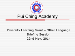Pui Ching Academy Diversity Learning Grant – Other Language Briefing Session 22nd May, 2014   Agenda 1.