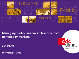 Managing carbon markets : lessons from commodity markets 25/11/2010 Workshop - Graz  1. The link between energy and CO2 prices   The link between energy and CO2 prices ►  Price.
