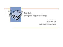 Paul Regis IVR System Programme Manager T-Mobile UK  paul.regis@t-mobile.co.uk   Once Upon A Time…      s x  cos(s )  t  cos   coss  2 s y.