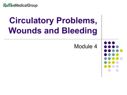 Circulatory Problems, Wounds and Bleeding Module 4   Circulatory Problems, Wounds and Bleeding  Circulatory System   Circulatory Problems, Wounds and Bleeding   Circulatory System   The blood circulatory system consists of:   The heart, which.