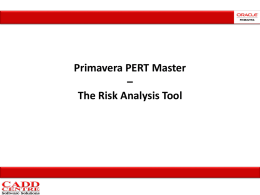Primavera PERT Master – The Risk Analysis Tool   Presentation Agenda • What is PERT Master ? • Project Risk Management Concepts • Introductory Demonstrations – Importing from.