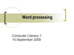 Word processing  Computer Literacy 1 15 September 2008   History of word processing   Hand writing + – –    Printing + + – –    totally free design (e.g.