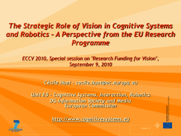 The Strategic Role of Vision in Cognitive Systems and Robotics - A Perspective from the EU Research Programme ECCV 2010, Special session on.
