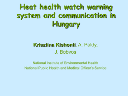 Heat health watch warning system and communication in Hungary Krisztina Kishonti, A. Páldy, J.