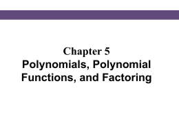 Chapter 5 Polynomials, Polynomial Functions, and Factoring   § 5.1 Introduction to Polynomials and Polynomial Functions   Polynomials  A polynomial is a single term or the sum of two.
