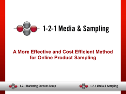 A More Effective and Cost Efficient Method for Online Product Sampling   The 1-2-1 Media CPA Model … a more effective way to.