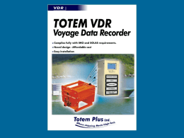 Totem VDR Following IMO regulations and SOLAS requirements for VDR, certain classes of vessels are required to install VDR units by July 2002.  Totem.