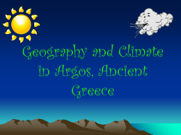 Geography and Climate in Argos, Ancient Greece Rocks, Crops and Mountain Tops In Argos it was very mountainous and rocky, so… The land was non-fertile.