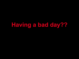 Having a bad day??   ...nothing to do...   Everything seems unreachable   Problem‘s getting up...   ...frustrated and afraid   ...gained a bit weight?!   Or just having a bad hairday??   ...Perhaps.