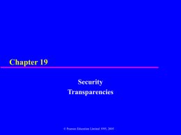Chapter 19 Security Transparencies  © Pearson Education Limited 1995, 2005 Chapter 19 - Objectives  The  scope of database security.   Why  database security is a serious.