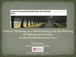 Critical Thinking as a Methodology for the Writing of Informative Essays in the Health Sciences Area Silvia Rubín. silvia.rubin@upaep.mx  Puebla, Mexico.