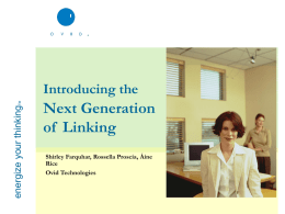 energize your thinking  TM  Introducing the  Next Generation of Linking Shirley Farquhar, Rossella Proscia, Áine Rice Ovid Technologies.