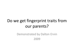 Do we get fingerprint traits from our parents? Demonstrated by Dalton Ervin.