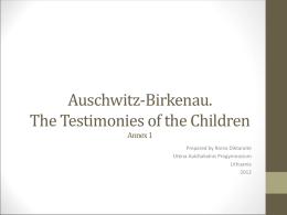 Auschwitz-Birkenau. The Testimonies of the Children Annex 1 Prepared by Roma Diktaraitė Utena Aukštakalnis Progymnasium Lithuania.