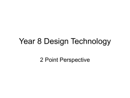 Year 8 Design Technology 2 Point Perspective Introduction • Two point perspective is a 3D drawing with a horizon and two vanishing points.