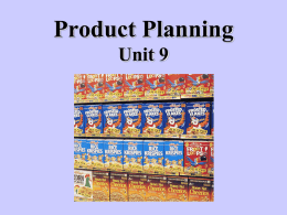 Product Planning Unit 9 Product Planning  • How are decisions made to introduce new products and delete old old ones?