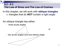 9.2 - 9.3 The Law of Sines and The Law of Cosines In this chapter, we will work with oblique triangles  triangles.