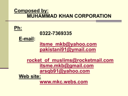 Composed by: MUHAMMAD KHAN CORPORATION  Ph: 0322-7369335 E-mail: itsme_mkb@yahoo.com pakistani91@ymail.com rocket_of_muslims@rocketmail.com itsme.mkb@gmail.com arsqb91@yahoo.com Web site: www.mkc.webs.com Sentence Making Here you will be given a word and a very little time to make a.