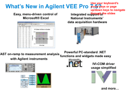 Use your keyboard’s arrow keys or page up/down keys to navigate throughofthe slides Integrated support  What’s New in Agilent VEE Pro 7.5? Easy, menu-driven control of Microsoft®
