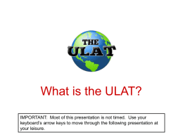 What is the ULAT? IMPORTANT: Most of this presentation is not timed.