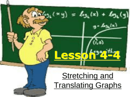 Lesson 4-4 Stretching and Translating Graphs Various functions ‘repeat’ a set of values.