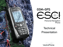 Personal Navigation Phone  Technical Presentation   Product data • • • •  • • • • • •  900/1800 MHz Dual Band GSM mobile phone 12-channel high performance GPS receiver Hybrid positioning GPS power management for better operating times Professional ergonomics Tough.