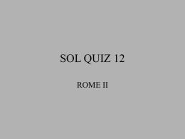 SOL QUIZ 12 ROME II   1. Julius Caesar is an important figure in Roman history because he  a.