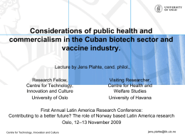 Considerations of public health and commercialism in the Cuban biotech sector and vaccine industry. Lecture by Jens Plahte, cand.