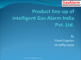 By Vinod Gogoriya +91-99833 45452  Email: contact@gasalarm.co.in   Intelligent Gas Alarm India Pvt Ltd. is associated and in technical collaboration with Gas Alarm Systems ( A.