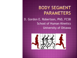 D. Gordon E. Robertson, PhD, FCSB School of Human Kinetics University of Ottawa    Necessary  to derive kinetics from kinematics (I.e., Σ F = m.