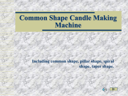 Common Shape Candle Making Machine  Including common shape, pillar shape, spiral shape, taper shape.   Commons shape candle machine  The machine is simple in structure and small.