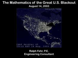 The Mathematics of the Great U.S. Blackout August 14, 2003  Ralph Fehr, P.E. Engineering Consultant   The Mathematics of the Great U.S.