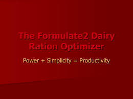 The Formulate2 Dairy Ration Optimizer Power + Simplicity = Productivity   Thank you for your interest in Formulate2  We hope you find this presentation helpful and.