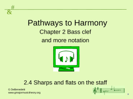 # &  Pathways to Harmony Chapter 2 Bass clef and more notation  2.4 Sharps and flats on the staff G DeBenedetti www.gmajormusictheory.org.
