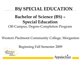 BS/ SPECIAL EDUCATION Bachelor of Science (BS) – Special Education Off-Campus, Degree-Completion Program Western Piedmont Community College, Morganton Beginning Fall Semester 2009   EXPECTATIONS OF STUDENTS Reich College.