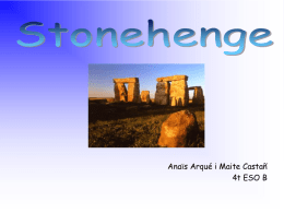 Anaïs Arqué i Maite Castañ 4t ESO B   •  •  There are probably hundreds of myths and legends about Stonehenge.