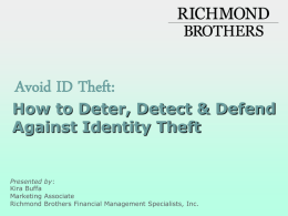 Avoid ID Theft:  How to Deter, Detect & Defend Against Identity Theft  Presented by: Kira Buffa Marketing Associate Richmond Brothers Financial Management Specialists, Inc.   Disclosures       David Richmond is.
